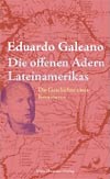 Eduardo Galeano: Die offenen Adern Lateinamerikas