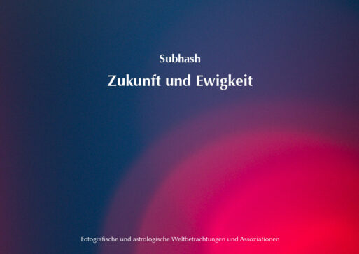 Subhash „Zukunft und Ewigkeit”
